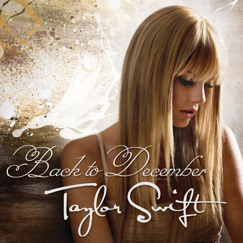 Back to December by Taylor Swift (Speak Now)