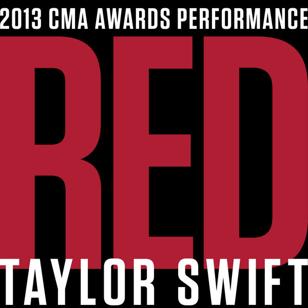 Red (2013 CMA Awards Performance) by Taylor Swift (RED, 2012)