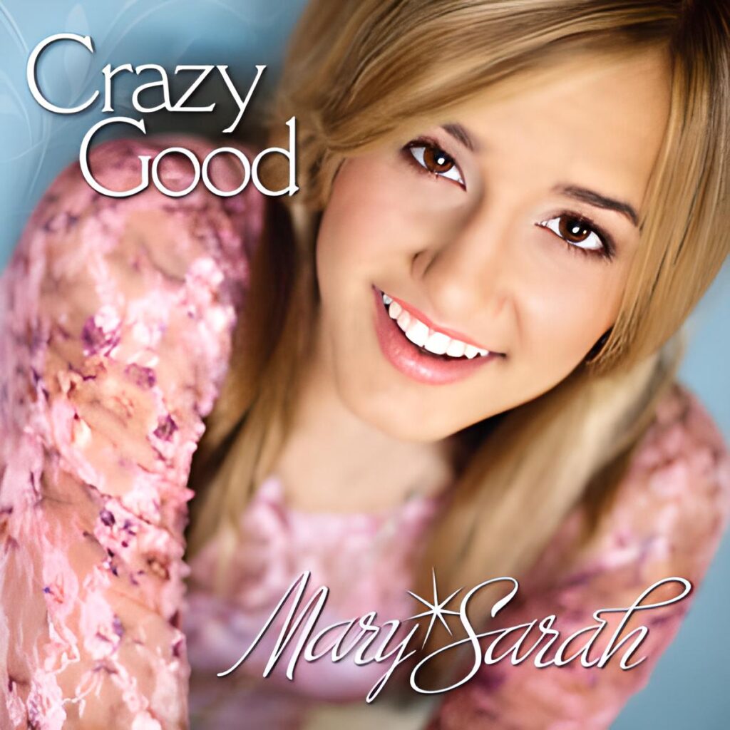 Crazy Good by Mary Sarah (2010)
