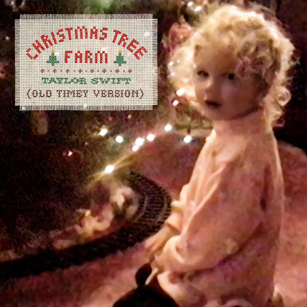Christmas Tree Farm (Old Timey Version) by Taylor Swift (Republic Records, 2022)